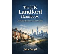 The UK Landlord Handbook: From First Rental to Financial Freedom