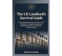 The UK Landlord’s Survival Guide: Navigating the Renters’ Rights Act, Making Tax Digital & the New Rules of Buy-to-Let (The British Landlord’s Series)