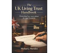 The UK Living Trust Handbook: Protecting Your Assets without the Legal Headache