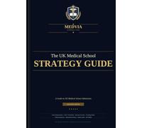 The UK medical school strategy guide 2027 edition: A complete comparison of all the UK medical schools