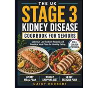 THE UK STAGE 3 KIDNEY DISEASE COOKBOOK FOR SENIORS: Delicious Low-Sodium Recipes and Practical Meal Plans for Healthy Eating