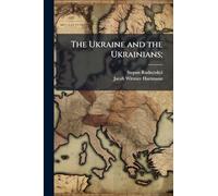 The Ukraine and the Ukrainians;
