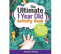 The Ultimate 1 Year Old Activity Book: 100 Fun Developmental and Sensory Ideas for Toddlers: 6 (Early Learning)