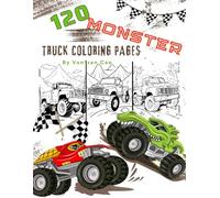 The Ultimate 120 Monster Truck Coloring Pages Collection: Bold & Easy: BIG Collection of Awesome, Supercharged, & Extreme Vehicle Pages for Boys, ... Children: The Perfect Gift for Truck Lovers