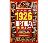 The Ultimate 1926 Birthday Trivia Book - Large Print & Groundwood Paper: A Nostalgic Collection of Trivia, Quizzes, Brain Games & Vintage Stories for Birthday and Anniversary Celebrations