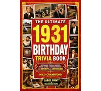 The Ultimate 1931 Birthday Trivia Book - Large Print & Groundwood Paper: A Nostalgic Collection of Trivia, Quizzes, Brain Games & Vintage Stories for Birthday and Anniversary Celebrations