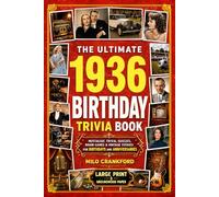 The Ultimate 1936 Birthday Trivia Book - Large Print & Groundwood Paper: A Nostalgic Collection of Trivia, Quizzes, Brain Games & Vintage Stories for Birthday and Anniversary Celebrations