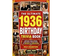 The Ultimate 1936 Birthday Trivia Book - Large Print & Groundwood Paper: A Nostalgic Collection of Trivia, Quizzes, Brain Games & Vintage Stories for Birthday and Anniversary Celebrations