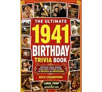 The Ultimate 1941 Birthday Trivia Book - Large Print & Groundwood Paper: A Nostalgic Collection of Trivia, Quizzes, Brain Games & Vintage Stories for Birthday and Anniversary Celebrations