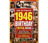 The Ultimate 1946 Birthday Trivia Book - Large Print & Groundwood Paper: A Nostalgic Collection of Trivia, Quizzes, Brain Games & Vintage Stories for Birthday and Anniversary Celebrations