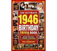 The Ultimate 1946 Birthday Trivia Book - Large Print & Groundwood Paper: A Nostalgic Collection of Trivia, Quizzes, Brain Games & Vintage Stories for Birthday and Anniversary Celebrations