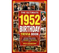 The Ultimate 1952 Birthday Trivia Book - Large Print & Groundwood Paper: A Nostalgic Collection of Trivia, Quizzes, Brain Games & Vintage Stories for Birthday and Anniversary Celebrations