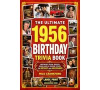 The Ultimate 1956 Birthday Trivia Book - Large Print & Groundwood Paper: A Nostalgic Collection of Trivia, Quizzes, Brain Games & Vintage Stories for Birthday and Anniversary Celebrations