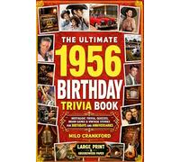 The Ultimate 1956 Birthday Trivia Book - Large Print & Groundwood Paper: A Nostalgic Collection of Trivia, Quizzes, Brain Games & Vintage Stories for Birthday and Anniversary Celebrations