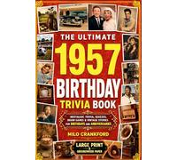The Ultimate 1957 Birthday Trivia Book - Large Print & Groundwood Paper: A Nostalgic Collection of Trivia, Quizzes, Brain Games & Vintage Stories for ... (Birthday Keepsake for Men and Women)