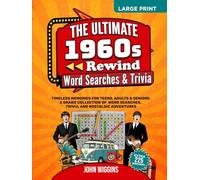 The Ultimate 1960s Rewind: Word Searches, Trivia & Activities. Timeless Memories For Teens, Adults & Seniors: A Grand Collection of Word Searches, Quizzes, and Nostalgic Adventures
