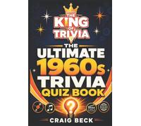 The Ultimate 1960s Trivia Quiz Book: By The King Of Trivia