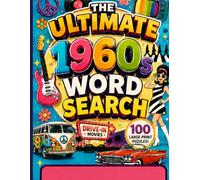 THE ULTIMATE 1960s WORD SEARCH: Relive the Music, Movies, Cars, Fashion, TV Shows, Historic Moments, and Everyday Memories of the Swinging Sixties ... Seniors (The Ultimate Word Search Collection)