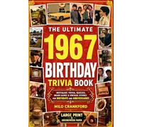 The Ultimate 1967 Birthday Trivia Book - Large Print & Groundwood Paper: A Nostalgic Collection of Trivia, Quizzes, Brain Games & Vintage Stories for ... (Birthday Keepsake for Men and Women)