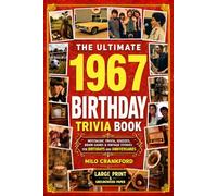 The Ultimate 1967 Birthday Trivia Book - Large Print & Groundwood Paper: A Nostalgic Collection of Trivia, Quizzes, Brain Games & Vintage Stories for ... (Birthday Keepsake for Men and Women)