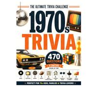 The Ultimate 1970s Trivia Challenge: 470 Questions About Music, TV, Movies, Sports, History, Everyday Life, Fashion, Toys & Food
