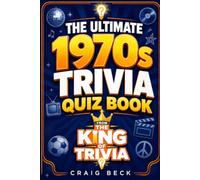 The Ultimate 1970s Trivia Quiz Book: From The King Of Trivia