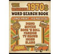 The Ultimate 1970s Word Search Book: Large Print Puzzle Book for Seniors & Adults | 100+ Themed Puzzles covering 70s Movies, Music, TV, History & Pop Culture (Nostalgia Gifts)