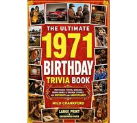 The Ultimate 1971 Birthday Trivia Book - Large Print & Groundwood Paper: A Nostalgic Collection of Trivia, Quizzes, Brain Games & Vintage Stories for Birthday and Anniversary Celebrations