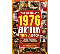 The Ultimate 1976 Birthday Trivia Book - Large Print & Groundwood Paper: A Nostalgic Collection of Trivia, Quizzes, Brain Games & Vintage Stories for Birthday and Anniversary Celebrations