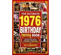 The Ultimate 1976 Birthday Trivia Book - Large Print & Groundwood Paper: A Nostalgic Collection of Trivia, Quizzes, Brain Games & Vintage Stories for Birthday and Anniversary Celebrations