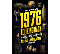 The Ultimate 1976 Looking Back Book - Birthday & Anniversary Special Edition: A Timeless Keepsake to Treasure Forever Featuring Memories, Trivia, Facts & Quizzes