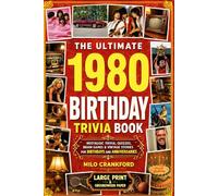 The Ultimate 1980 Birthday Trivia Book - Large Print & Groundwood Paper: A Nostalgic Collection of Trivia, Quizzes, Brain Games & Vintage Stories for Birthday and Anniversary Celebrations