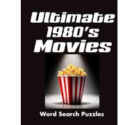 The Ultimate 1980s Movies Word Search: 60 Retro 80s Large Print Word Searches Packed With Pure Nostalgia (Ultimate 1980’s Word Search Series)