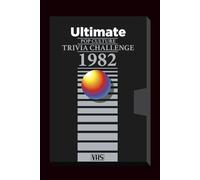 The Ultimate 1982 Pop Culture Trivia Challenge: Step back into one of the most electric years in entertainment history, 1982 with this ultimate ... challenge! (Ultimate Trivia Game Show!)