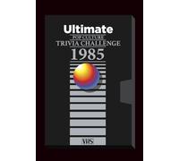 The Ultimate 1985 Pop Culture Trivia Challenge: Step into the loudest years in American pop culture with The Ultimate 1985 Pop Culture Trivia Challenge! (Ultimate Trivia Game Show!)