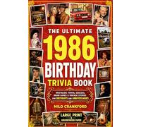 The Ultimate 1986 Birthday Trivia Book - Large Print & Groundwood Paper: A Nostalgic Collection of Trivia, Quizzes, Brain Games & Vintage Stories for Birthday and Anniversary Celebrations