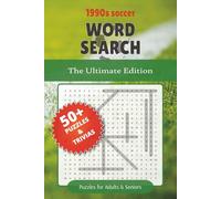 The Ultimate 1990s Soccer Word Search: Fun Football Puzzles Featuring Legendary Players Clubs and Coaches With Trivia Questions for Every Game | 6x9 ... (1990s Soccer Word Search Puzzle Book Series)
