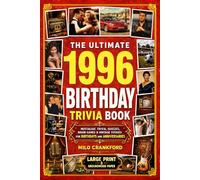 The Ultimate 1996 Birthday Trivia Book - Large Print & Groundwood Paper: A Nostalgic Collection of Trivia, Quizzes, Brain Games & Vintage Stories for Birthday and Anniversary Celebrations