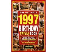 The Ultimate 1997 Birthday Trivia Book - Large Print & Groundwood Paper: A Nostalgic Collection of Trivia, Quizzes, Brain Games & Vintage Stories for Birthday and Anniversary Celebrations