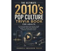 The Ultimate 2010’s Pop Culture Trivia Book For Adults: A Fun and Fascinating Trivia Journey Through Viral Moments, Music Icons, Streaming Hits, ... (The Ultimate Trivia Book For Adults Series)