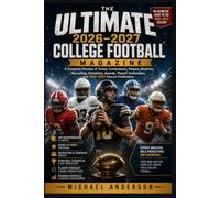 The Ultimate 2026-2027 College Football Magazine: A Complete Preview of Teams, Conferences, Players, Rivalries, Recruiting, Schedules, Awards, Playoff ... (The complete NFL season guide 2026)