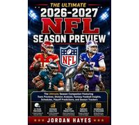 The Ultimate 2026-2027 NFL Season Preview: The Ultimate Season Companion Featuring Team Previews, Division Analysis, Fantasy Football Insights, ... Team Guides, Fantasy Football, and More)
