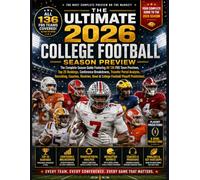 The Ultimate 2026 College Football Season Preview: The Complete Season Guide Featuring All 136 FBS Team Previews, Top 25 Rankings, Conference ... Bowl & College Football Playoff Predictions