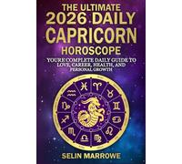 The Ultimate 2026 Daily Capricorn Horoscope: Your Complete Daily Guide to Love, Career, Health, and Personal Growth