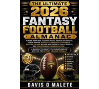 THE ULTIMATE 2026 FANTASY FOOTBALL ALMANAC: Player Rankings, Sleeper Picks, Rookie Breakouts, Mock Drafts, Dynasty & Redraft Strategies, Auction ... Cheat Sheets, and Championship-Winning Advice