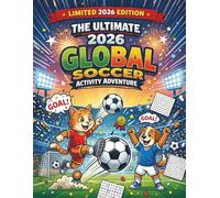 The Ultimate 2026 Global Soccer Activity Adventure for Kids: Mazes, Word Searches, Coloring Pages, Trivia, and Matchday Fun for Young Soccer Fans