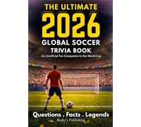 The Ultimate 2026 Global Soccer Trivia Book: An Unofficial Fan Companion to the World Cup, Questions, Facts, Legends