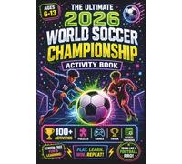 The Ultimate 2026 World Soccer Championship - Unofficial Activity Book: 100+ Interactive Match Logs, Fan Trivia, Puzzles, Word Games & More for Kids (Ages 6-13)