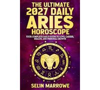 The Ultimate 2027 Daily Aries Horoscope: Your Complete Daily Guide to Love, Career, Health, Energy, and Personal Transformation