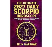 The Ultimate 2027 Daily Scorpio Horoscope: Your Complete Daily Guide to Love, Career, Health, Energy, and Personal Transformation